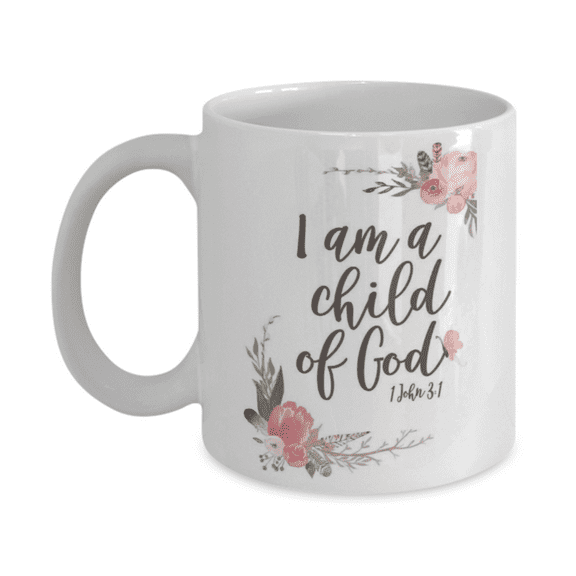 John 3:1 Bible quotes , I am a child of god - White Coffee Mug Tea Cup 11 oz 