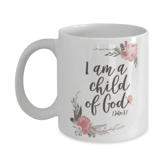 John 3:1 Bible quotes , I am a child of god - White Coffee Mug Tea Cup 11 oz 