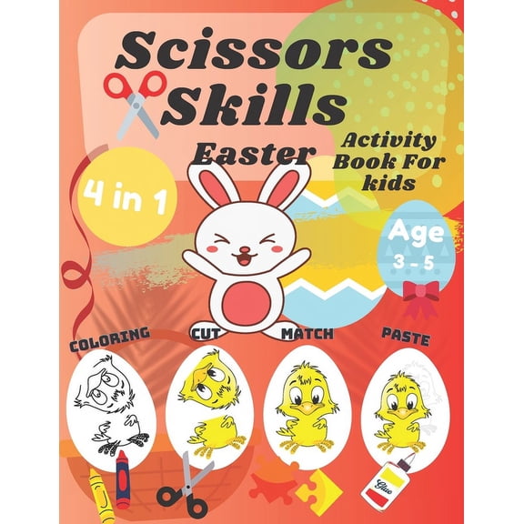 Scissor Skills Activity Book For Kids: Easter Coloring Cutting Matching And Pasting Shapes For Fun With Bunnys Eggs Ages, (Paperback)