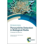 Detection Science: Peroxynitrite Detection in Biological Media: Challenges and Advances (Hardcover)
