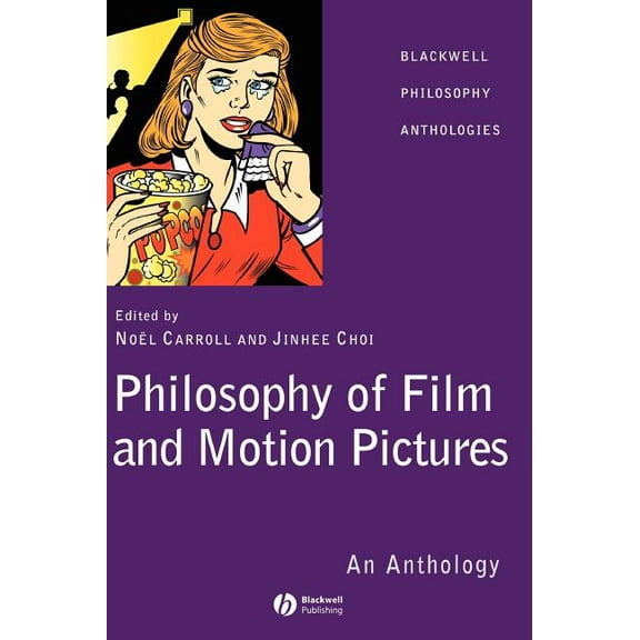 Blackwell Philosophy Anthologies Philosophy of Film and Motion Pictures: An Anthology, Book 21, (Hardcover)