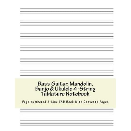 Bass Guitar, Mandolin, Banjo & Ukulele 4-String Tablature Notebook : Page-Numbered 4-Line Tab Book with Contents Pages