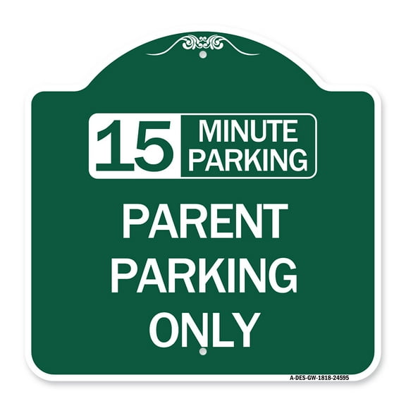 SignMission A-DES-GW-1818-24595 18 x 18 in. Designer Series Sign - 15 Minute Parking Parent Parking Only, Green & White