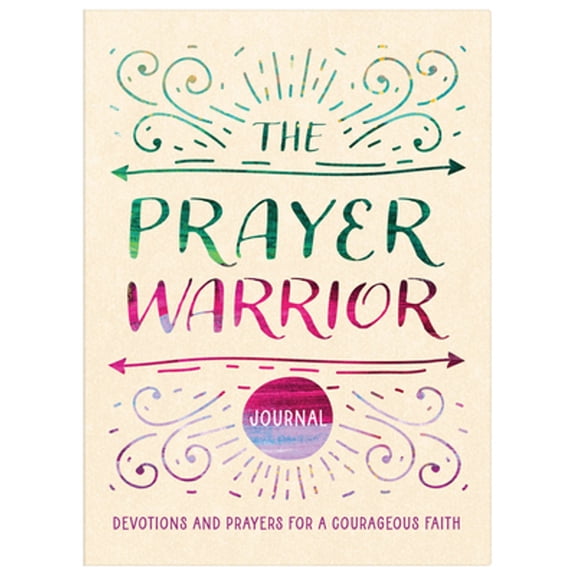 Pre-Owned The Prayer Warrior Journal: Devotions and Prayers for a Courageous Faith (Paperback) 1636099467 9781636099460