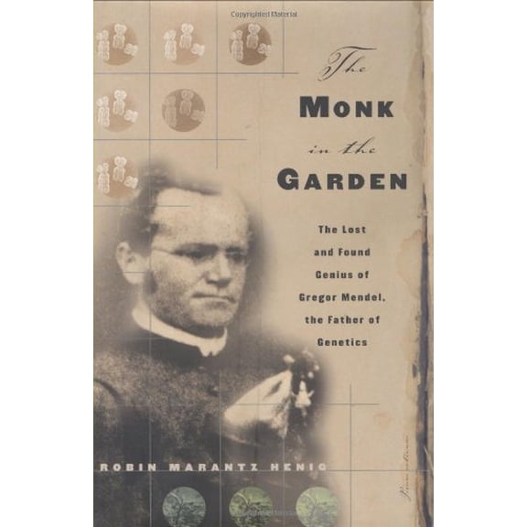 Pre-Owned The Monk in the Garden: The Lost and Found Genius of Gregor Mendel, the Father of Genetics (Hardcover) 0395977657 9780395977651