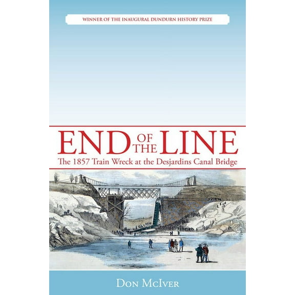 End of the Line: The 1857 Train Wreck at the Desjardins Canal Bridge, (Paperback)