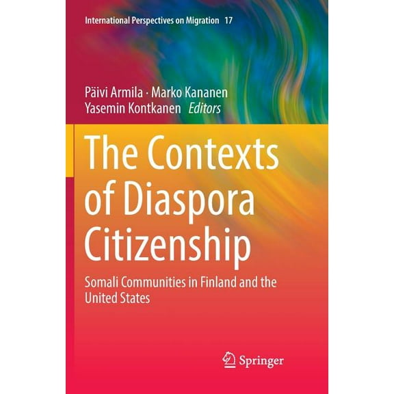 International Perspectives on Migration The Contexts of Diaspora Citizenship: Somali Communities in Finland and the United States, Book 17, (Paperback)