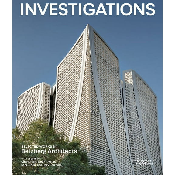 Investigations: Selected Works by Belzberg Architects (Hardcover)