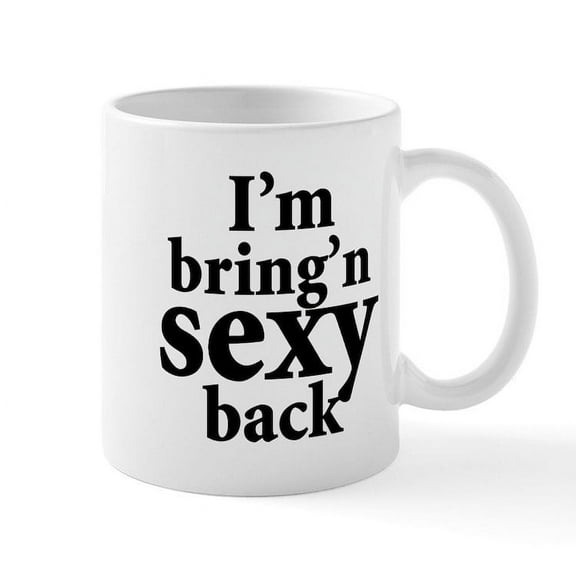 CafePress - I'm Bring Sexy Back Mug - 11 oz Ceramic Mug - Novelty Coffee Tea Cup