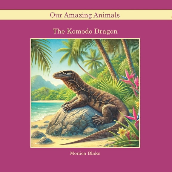 Amazing Animals The Komodo Dragon: Our Amazing Animals, (Paperback)