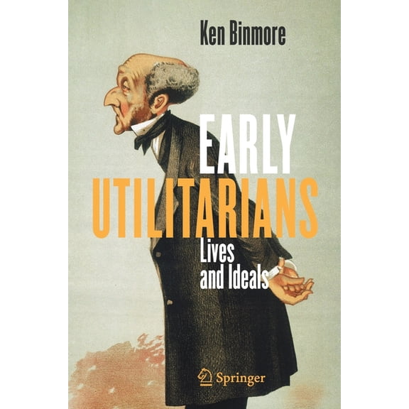 Early Utilitarians: Lives and Ideals, (Paperback)