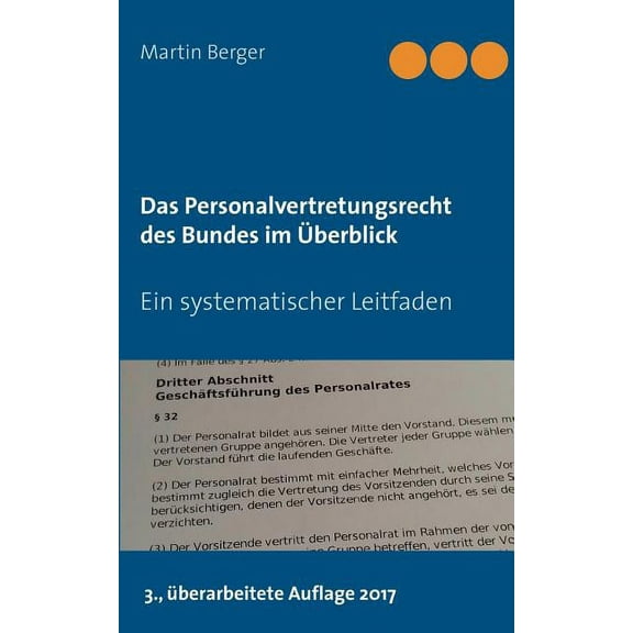 Das Personalvertretungsrecht des Bundes im Ãberblick: Ein systematischer Leitfaden, (Paperback)