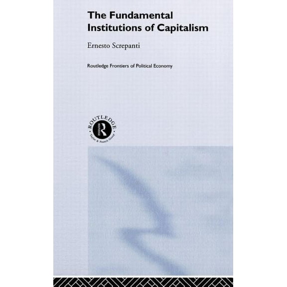 Routledge Frontiers of Political Economy The Fundamental Institutions of Capitalism, (Hardcover)