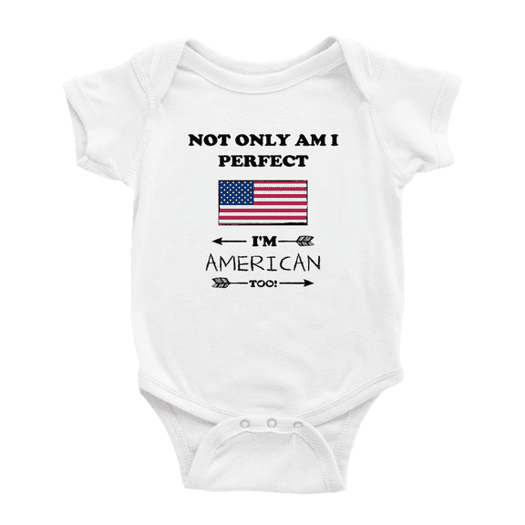 Not Only Am I Perfect, I'm American Too! Cute Baby Romper Bodysuit For Boy Girl (White, 3-6 Months)