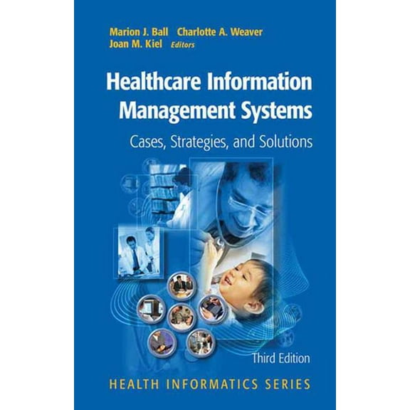 Health Informatics Healthcare Information Management Systems: Cases, Strategies, and Solutions, (Paperback)