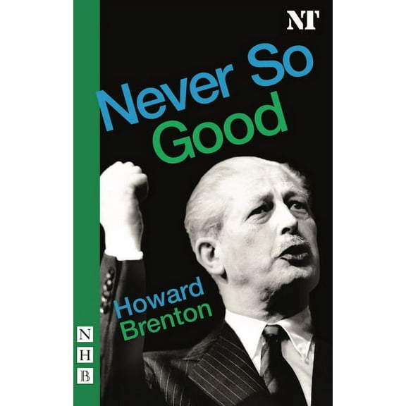 Nick Hern Books: Never So Good (Paperback)