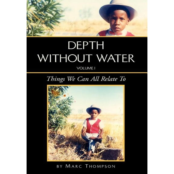 Depth Without Water Volume I: Things We Can All Relate To, (Hardcover)