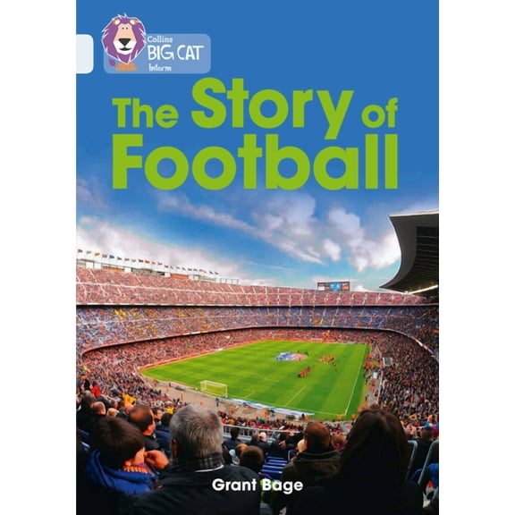 Collins Big Cat: Collins Big Cat – The History of Football : Band 17/Diamond (Paperback)