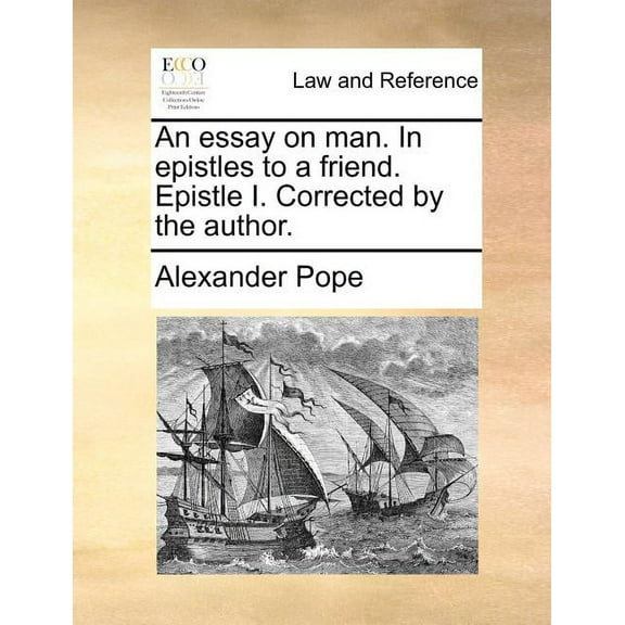 An Essay on Man. In Epistles to a Friend. Epistle I. Corrected by the Author. (Paperback)