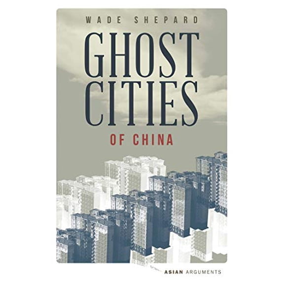 Pre-Owned Ghost Cities of China: The Story of Cities without People in the World's Most Populated Country (Asian Arguments), 9781783602186, 178360218X, Paperback,