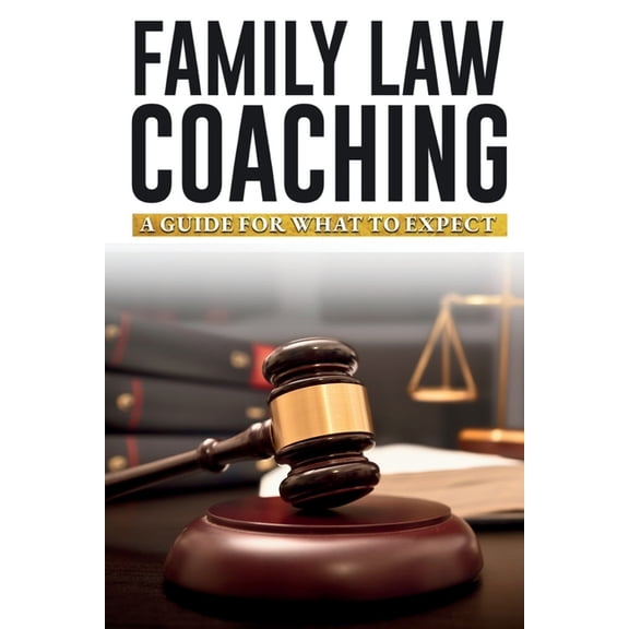 Family Law Coaching Guide: What to Expect, (Paperback)