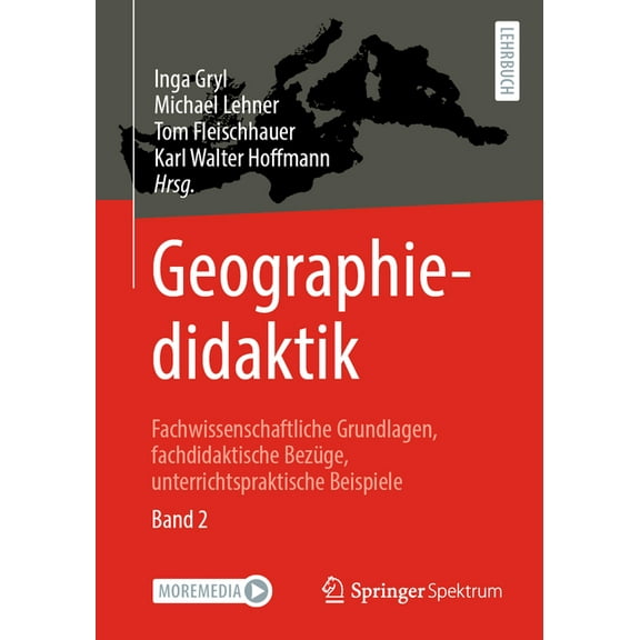 Geographiedidaktik: Fachwissenschaftliche Grundlagen, Fachdidaktische BezÃ¼ge, Unterrichtspraktische Beispiele - Band 2, (Paperback)