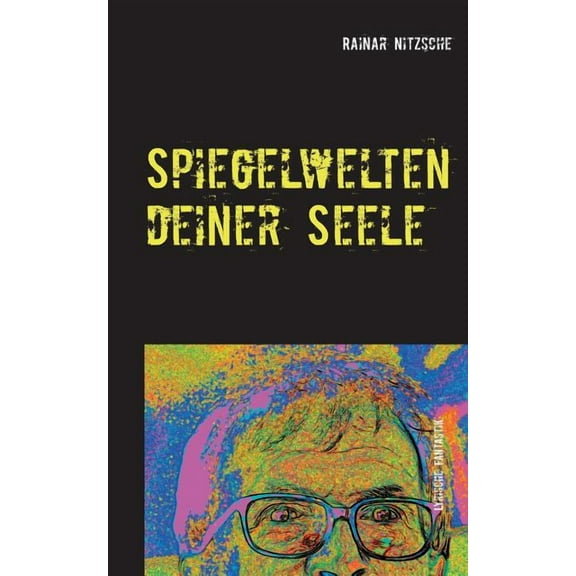 Spiegelwelten deiner Seele: Magisch-fantastisch-lyrische Kurzprosa, (Paperback)