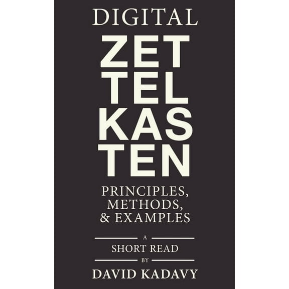 Digital Zettelkasten: Principles, Methods, & Examples, (Paperback)