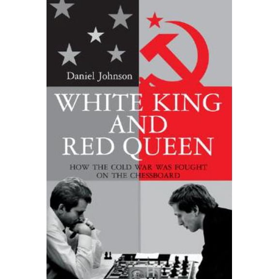 Pre-Owned White King and Red Queen : How the Cold War Was Fought on the Chessboard (Hardcover)