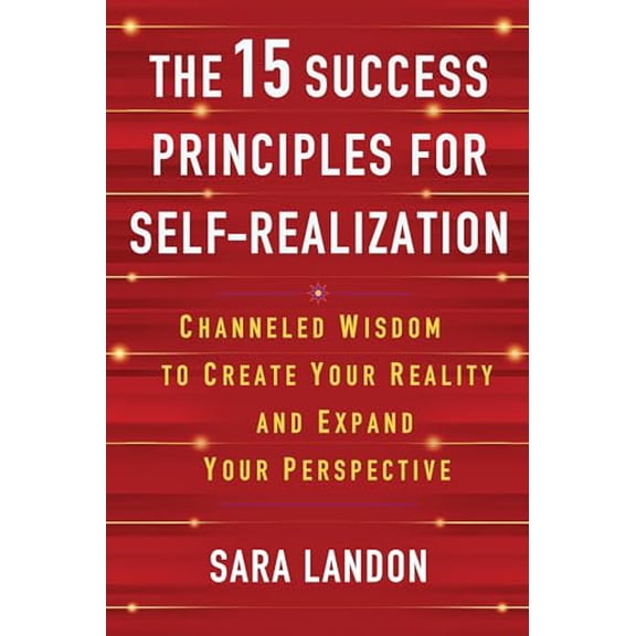 Pre-Owned The 15 Success Principles for Self-Realization: Channeled Wisdom to Create Your Reality and Expand Your Perspective, 9781401993870, 1401993877, Paperback,