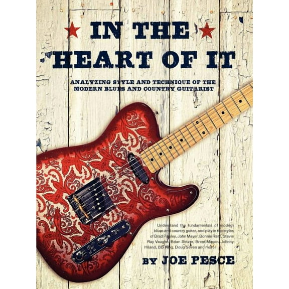 In The Heart Of It: Analyzing Style And Technique Of The Modern Blues And Country Guitarist, (Paperback)
