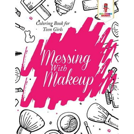 Messing with Makeup : Coloring Book for Teen