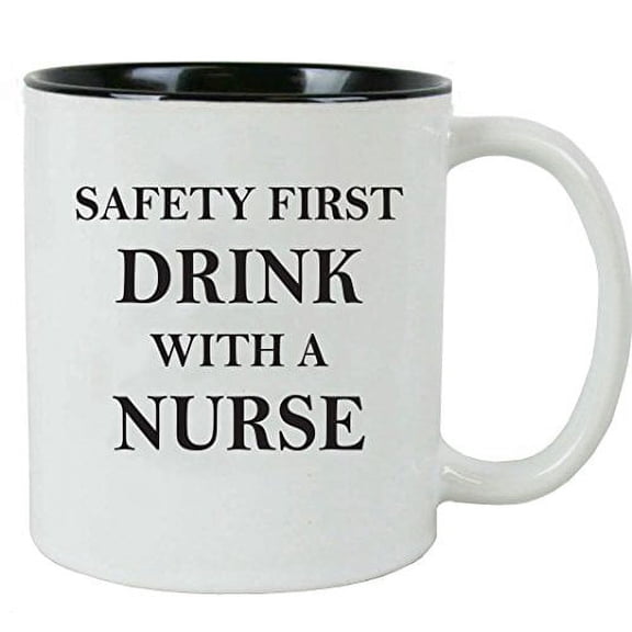 CustomGiftsNow Safety First Drink With a Nurse Coffee Mug - Gifts for a CNA, RN, LPN Nurse, Nursing Student or Nursing Graduate (1)