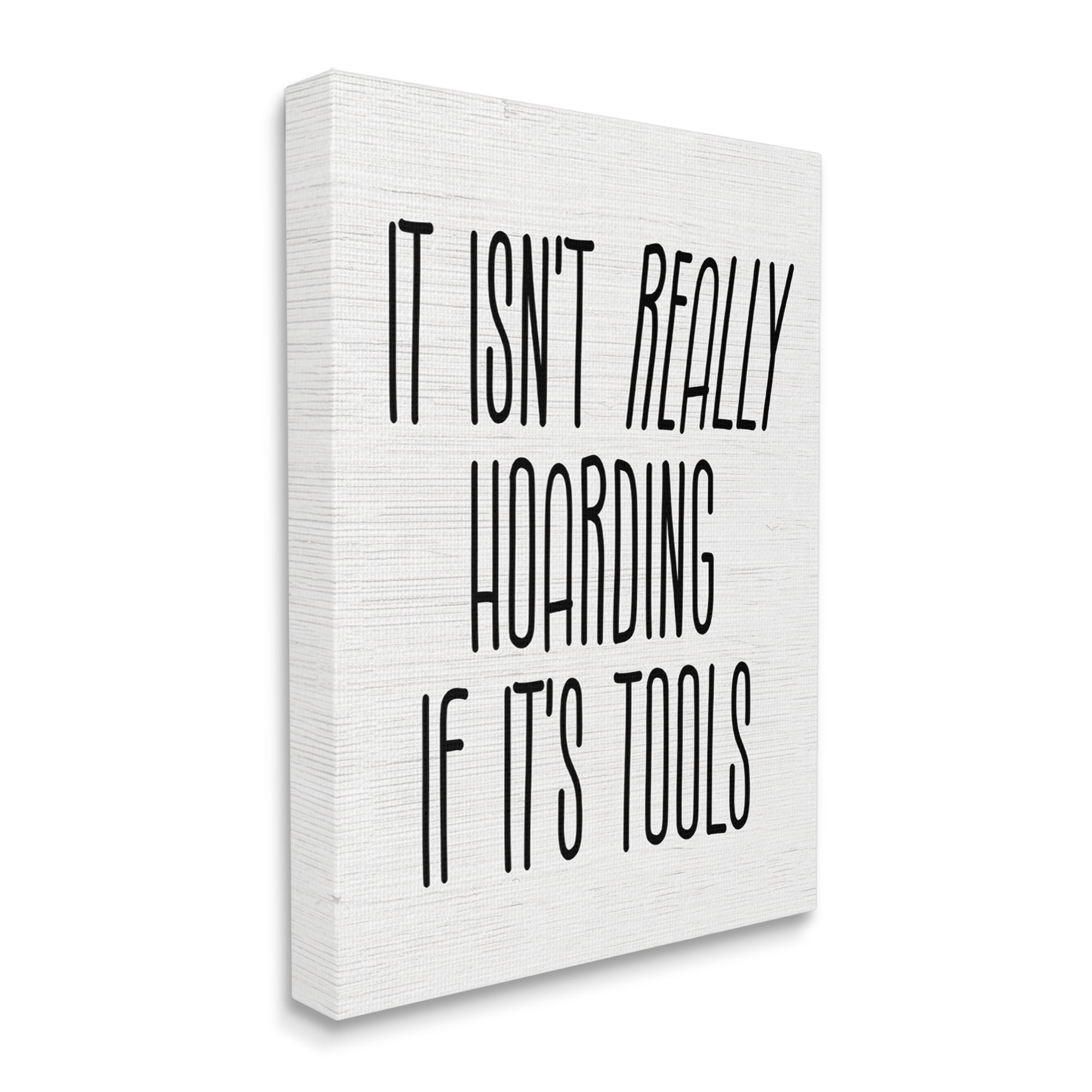 Stupell Industries Tools Aren't Hoarding Humor Inspirational Painting Gallery Wrapped Canvas Art Print Wall Art, 30 x 40