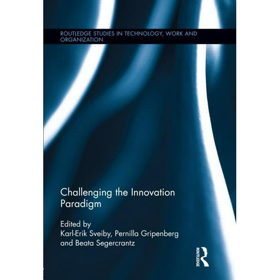 Routledge Studies in Technology, Work an Challenging the Innovation Paradigm, (Hardcover)