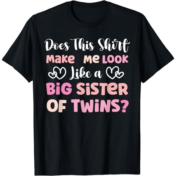 Big Sister Of Twins Shirt Big Twin Sister T-Shirt