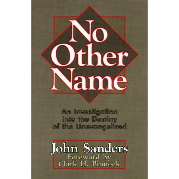 No Other Name: An Investigation Into the Destiny of the Unevangelized, (Paperback)