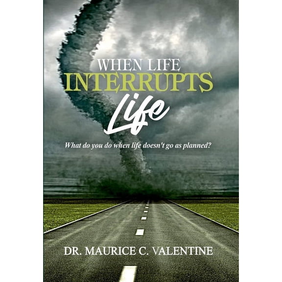 When Life Interrupts Life: What Do You Do When Life Doesn't Go As Planned?, (Hardcover)