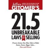 Pre-Owned Jeffrey Gitomer's 21.5 Unbreakable Laws of Selling: Proven Actions You Must Take to Make Easier, Faster, Bigger Sales.... Now and Forever! (Hardcover) 1885167792 9781885167798