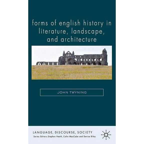 Language, Discourse, Society Forms of English History in Literature, Landscape, and Architecture, (Hardcover)