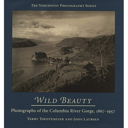 Wild Beauty : Photography of the Columbia River Gorge,
