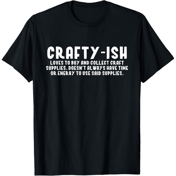 Crafty ish Funny Crafting Joke Crafter Craft Lover T-Shirt