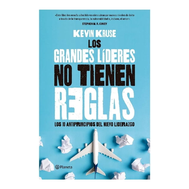 Los Grandes Líderes No Tienen Reglas Planeta Kevin Kruse