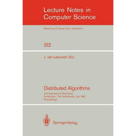 Lecture Notes in Computer Science Distributed Algorithms: 2nd International Workshop, Amsterdam, the Netherlands, July 8-10, 1987. Proceedings, Book 312, (Paperback)