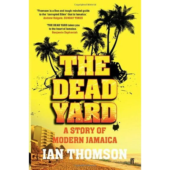 The Dead Yard: Tales of Modern Jamaica (Paperback)