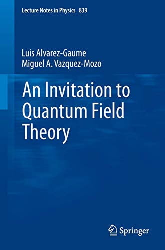 Pre-Owned An Invitation to Quantum Field Theory (Lecture Notes in Physics, Vol. 839), 9783642237270, 3642237274, Paperback, First Edition edition