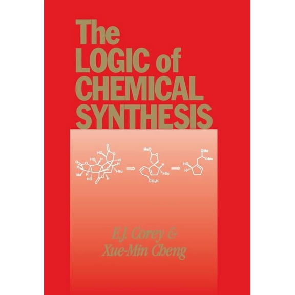 The Logic of Chemical Synthesis, (Paperback)