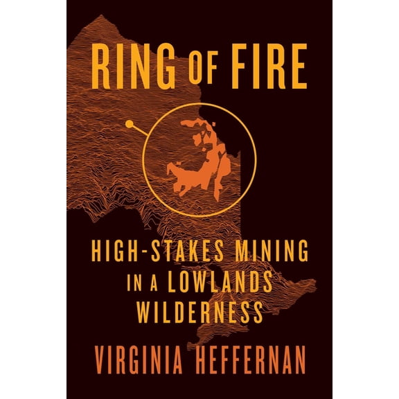 Ring of Fire: High-Stakes Mining in a Lowlands Wilderness, (Paperback)