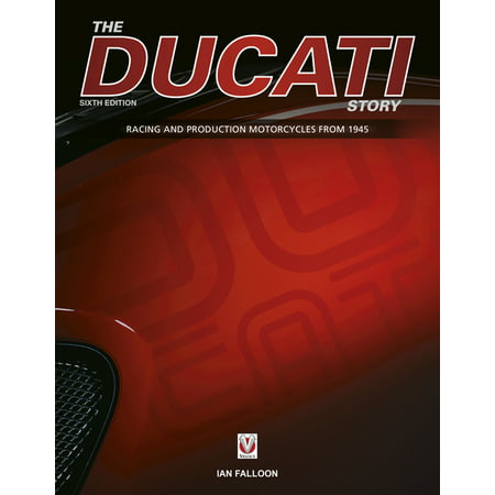 The Ducati Story - 6th Edition : Racing and Production Motorcycles from 1945 (Hardcover)