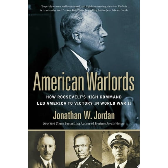 Pre-Owned American Warlords: How Roosevelt's High Command Led America to Victory in World War II (Paperback) 0451414586 9780451414588